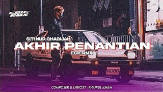 DJ AKHIR PENANTIAN  SITI NUR QHADIJAH  EGIE RMX [upl. by Nisa]