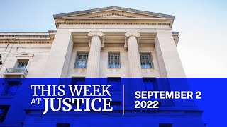 This Week at Justice  September 2 2022 [upl. by Griffy]