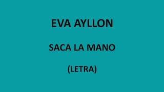 Eva Ayllon  Saca la mano LetraLyrics [upl. by Alisun373]