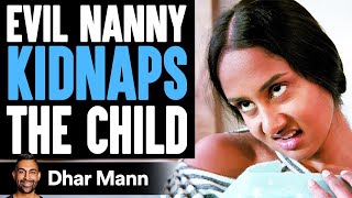 EVIL NANNY Kidnaps The CHILD What Happens Will Shock You  Dhar Mann [upl. by Thursby545]