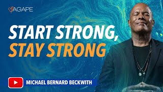 Start Strong Stay Strong w Michael B Beckwith [upl. by Pammie748]