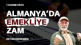 Almanyada emekli maaşlarına zam  1 Kasım 2023 Oktan Erdikmen [upl. by Ahtnams]