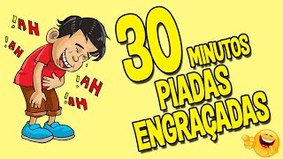 30 MINUTOS DE PIADAS ENGRAÇADAS Rir faz muito bem hehehe [upl. by Bili]