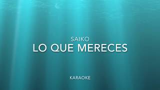 Karaoke Lo que mereces  Saiko KarenM [upl. by Lecram]