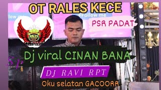 OT RALES KECE DJ RAVI RPT DJ CINAN BANA DJ SEBOTOL MINUMAN PSR SEMANGKIN PADAT LOKASI UMEP GACOR [upl. by Goodhen841]