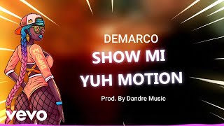 Demarco  Show Mi Yuh Motion Official Audio [upl. by Nysa]