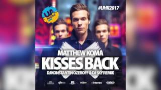 Matthew Koma  Kisses Back DJ Konstantin Ozeroff amp DJ Sky Remix [upl. by Hofmann]