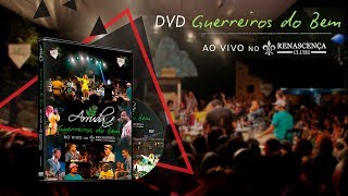 GRUPO ARRUDA  DVD quotGuerreiros do Bemquot Ao Vivo no Renascença Clube  Completo e Oficial 2017 [upl. by Bebe591]