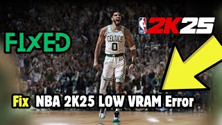 How to Fix NBA 2K25 LOW VRAM Error On PC [upl. by Brandt]