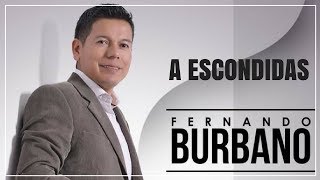 A escondidas  Fernando Burbano LETRA [upl. by Ahsercel]