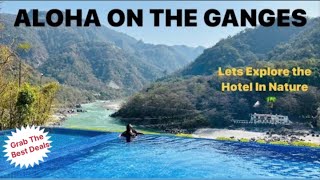 LUXURY RESORT IN RISHIKESH  ALOHA ON THE GANGES  FULL TOUR [upl. by Nylsej761]