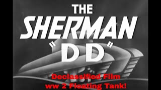 March 1944  Declassified Secret quotThe Sherman DDquot Amphibious Sherman M4 Floating Tank history [upl. by Bridgid684]