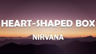 Nirvana  Heart Shaped Box Lyrics [upl. by Leahsim]