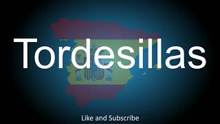 How to correctly pronounce in Spanish and English the Town in Spain  Tordesillas [upl. by Asel172]