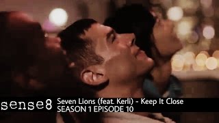 Seven Lions feat Kerli  Keep It Close  Sense8  1x10 [upl. by Lusa]