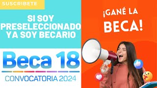 🔥Si Soy PRESELECCIONADO Ya Gané Beca 18🚀 Etapa De Selección 1° Y 2° Momento De BECA 18 2024😎 [upl. by Essa]