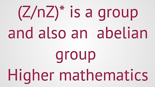 Lec19 ZnZ is a groupAnd also an abelian group [upl. by Soalokcin]