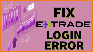 How To Fix Login Issue On Etrade 2024 Fix Etrade Login Error [upl. by Anrehs649]