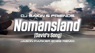 DJ Sakin amp Friends  Nomansland Davids Song Jason Parker 2022 Remix [upl. by Triny118]