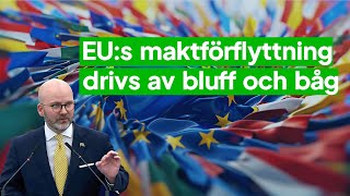 EUs maktförflyttning drivs av bluff och båg [upl. by Neneek]