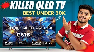 Best QLED Smart TV under ₹30000  TCL C61B QLED TV [upl. by Jacquet]