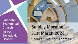 Lampeter Evangelical Church Sunday Morning Service 31st March 2024 [upl. by Yellas]