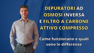 Differenze tra depuratori ad osmosi inversa e filtro a carbone attivo compresso [upl. by Nrubua]