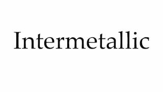 How to Pronounce Intermetallic [upl. by Forrester]