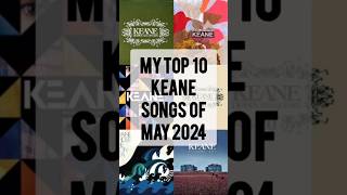 My Top 10 Keane Songs of May 2024 keane keanemusic [upl. by Eocsor]