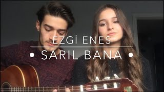 Ezgi Enes  Sarıl Bana Cover [upl. by Eiram]