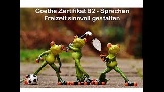 Goethe Zertifikat B2  Sprechen  Aufgabe 1  Freizeit [upl. by Eitsirhc246]