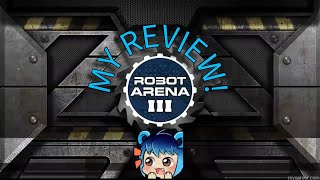 WAS I WRONG  Robot Arena 3 ReReview [upl. by Tereb855]