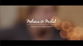 Melania amp Michał quotNiebo mi Ciebie dałoquot Music Video [upl. by Eldridge]