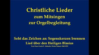 Seht das Zeichen an Segenskerzen brennen  Lied über den Hl Blasius z Mitsingen m Orgelbegl [upl. by Pebrook]