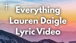 Everything  Lauren Daigle Lyrics [upl. by Asserat]