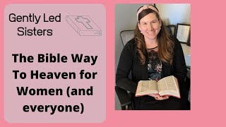 The Bible Way to Heaven for Women and everyone [upl. by Sivar]