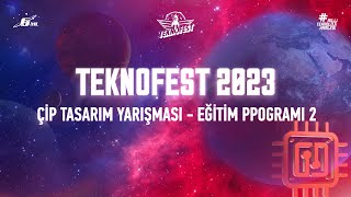 TEKNOFEST 2023 Çip Tasarım Yarışması  Eğitim Programı  2 [upl. by Ernestine]