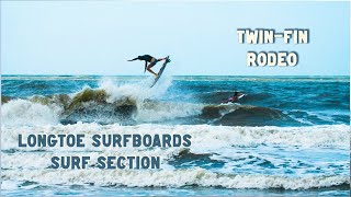 Longtoe Surf Section  TWIN Fin Rodeo [upl. by Swec]