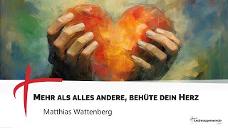 quotMehr als alles andere behüte dein Herzquot  Matthias Wattenberg  AGL 08092024 [upl. by Favrot325]