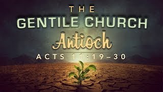 The Gentile Church Antioch Acts 111930 [upl. by Annim]