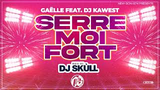 Gaëlle Feat Dj Kawest  Serre Moi Fort Maxi 2024 Dj Skùll [upl. by Sina]