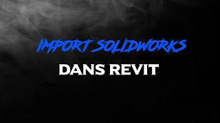 Créer une famille Revit à partir de Solidworks [upl. by Cid]