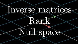 Inverse matrices column space and null space  Chapter 7 Essence of linear algebra [upl. by Oisacin]