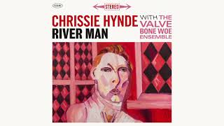 Chrissie Hynde  River Man Official Audio [upl. by Morgan]