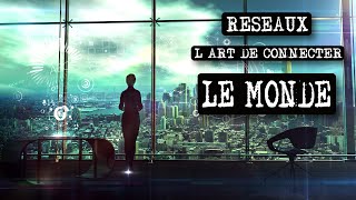 CES RESEAUX QUI ONT CHANGÉ LE MONDE CMH29 [upl. by Akaya]