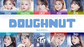 TWICE トゥワイス quotDoughnutquot Color Coded Lyrics EngRomKan [upl. by Gnemgnok302]