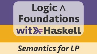 Logic amp Foundations with Haskell Logic 7  Semantics for Propositional Logic [upl. by Cy]