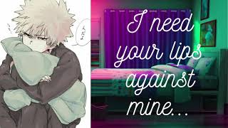 Bakugo X Listener  Bakugo Needs to Kiss You My Hero Academia ASMR RP [upl. by Eceinahs646]