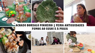 Achado Bordalo Pinheiro na Feira de Antiguidades  Fomos ao sushi e à Praia  Não há tratamento [upl. by Nabatse645]