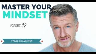 Master Your Mindset Podcast 22 Valse gedachten [upl. by Eceinert]